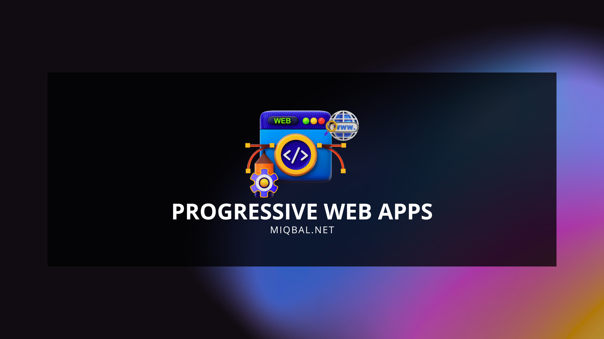 Progressive Web Apps: Panduan Lengkap Membangun Aplikasi Web Modern
